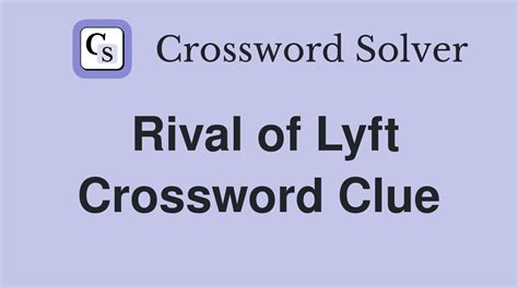 Lyft rival NYT crossword clue .